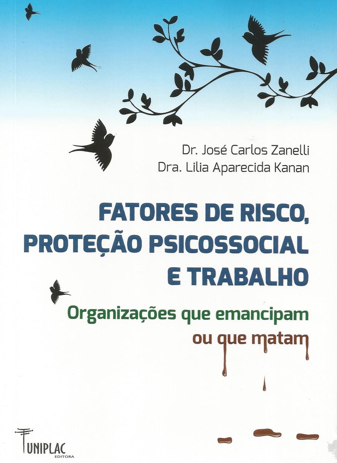 Fatores de Risco, Proteção Psicossocial e Trabalho: organizações que emancipam ou que matam